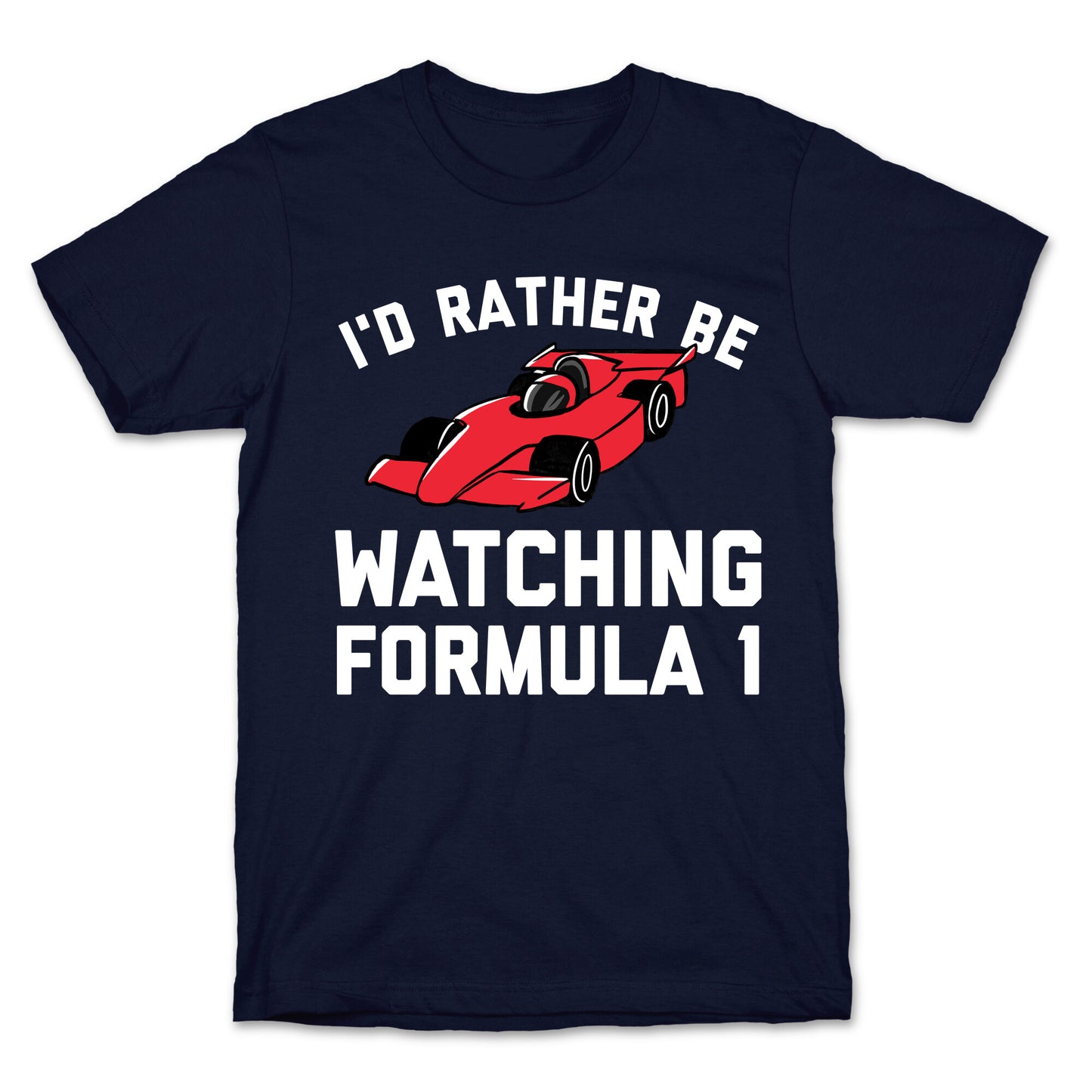 I'd Rather Be Watching Formula 1 T-Shirt