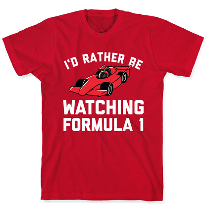 I'd Rather Be Watching Formula 1 T-Shirt