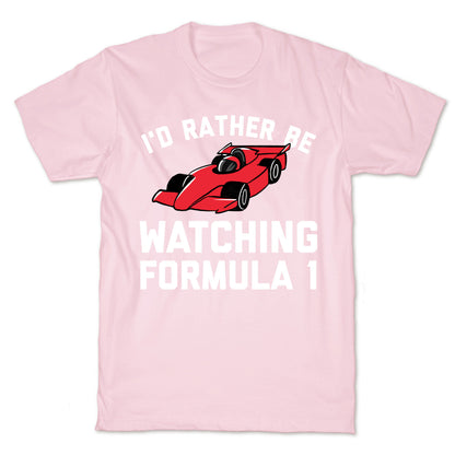 I'd Rather Be Watching Formula 1 T-Shirt