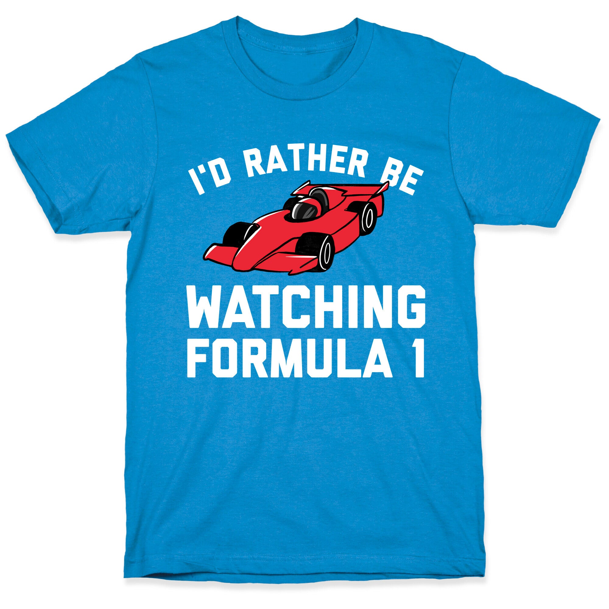I'd Rather Be Watching Formula 1 T-Shirt