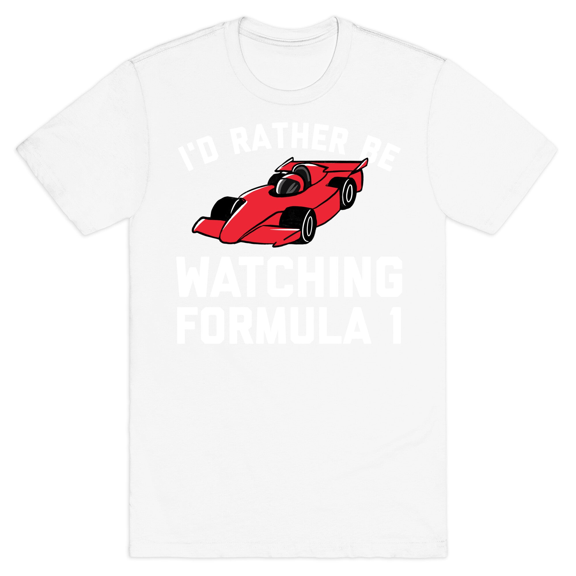 I'd Rather Be Watching Formula 1 T-Shirt
