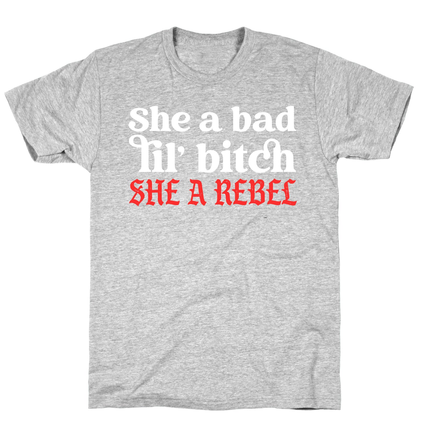 She A Bad Lil' Bitch She A Rebel T-Shirt