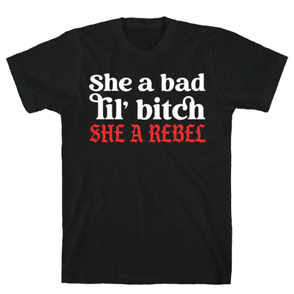 She A Bad Lil' Bitch She A Rebel T-Shirt