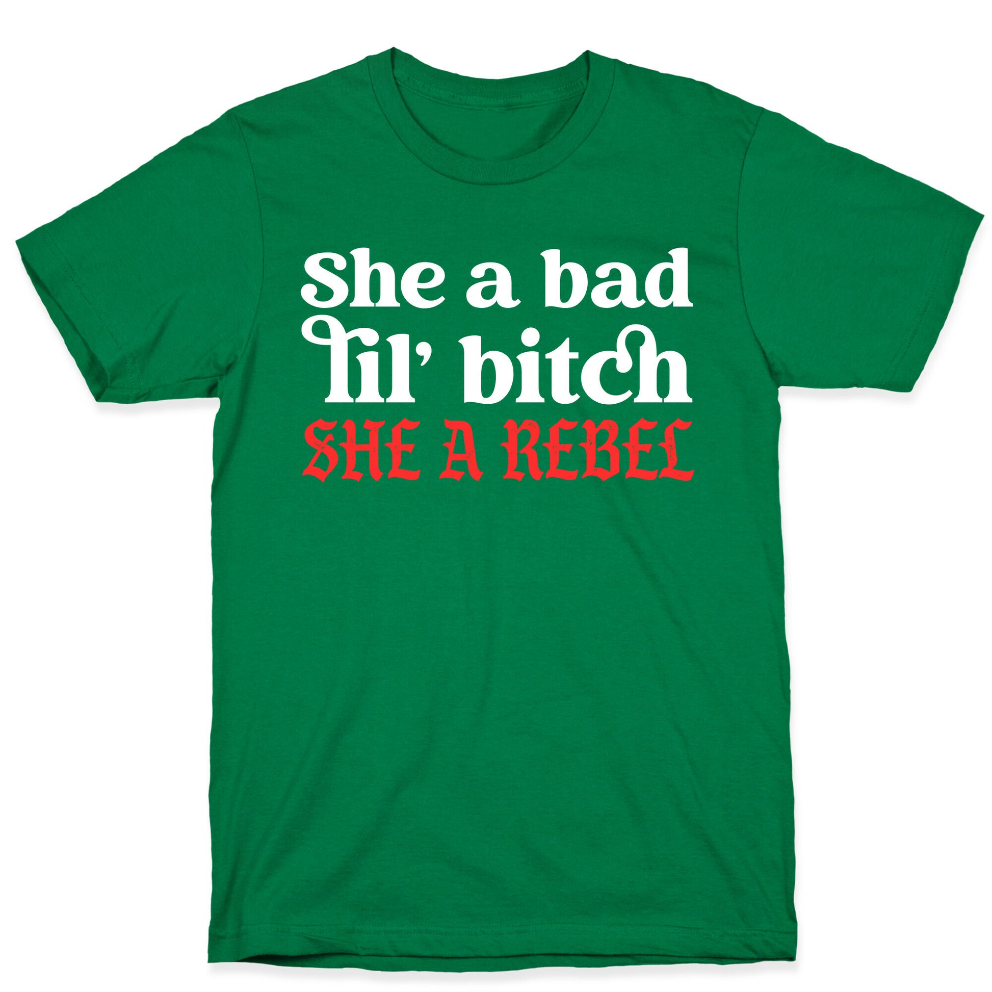 She A Bad Lil' Bitch She A Rebel T-Shirt