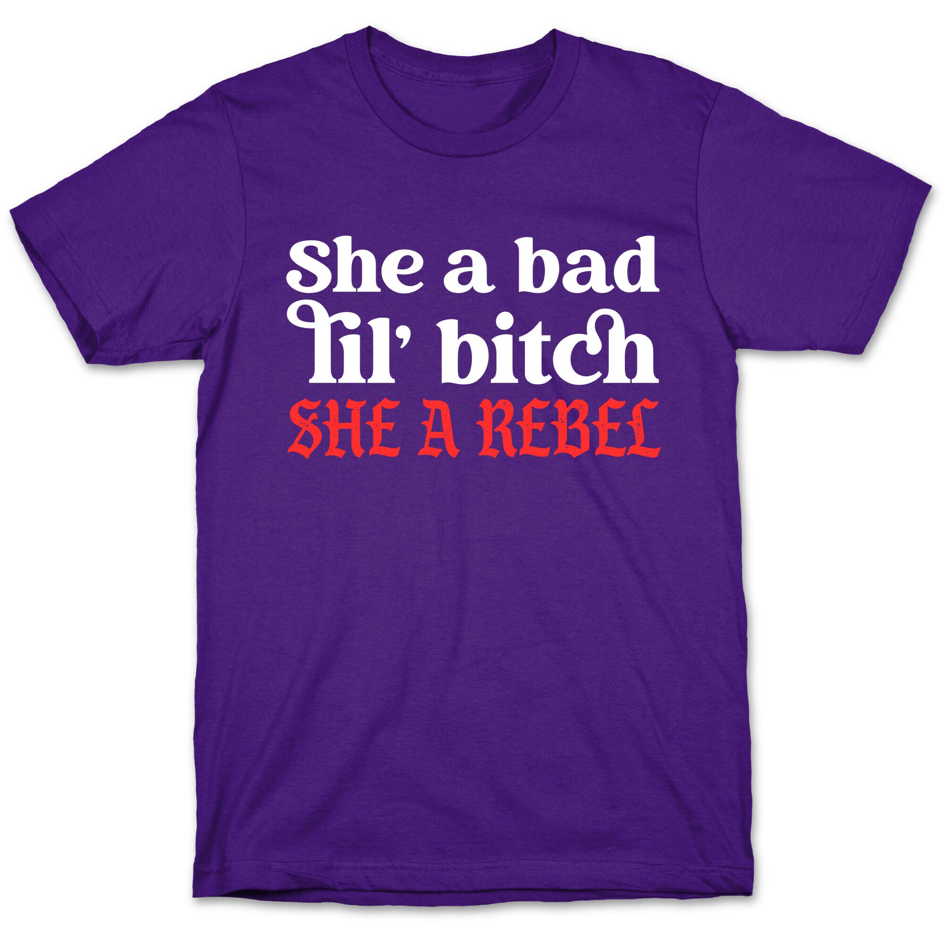 She A Bad Lil' Bitch She A Rebel T-Shirt