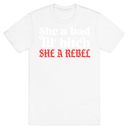 She A Bad Lil' Bitch She A Rebel T-Shirt