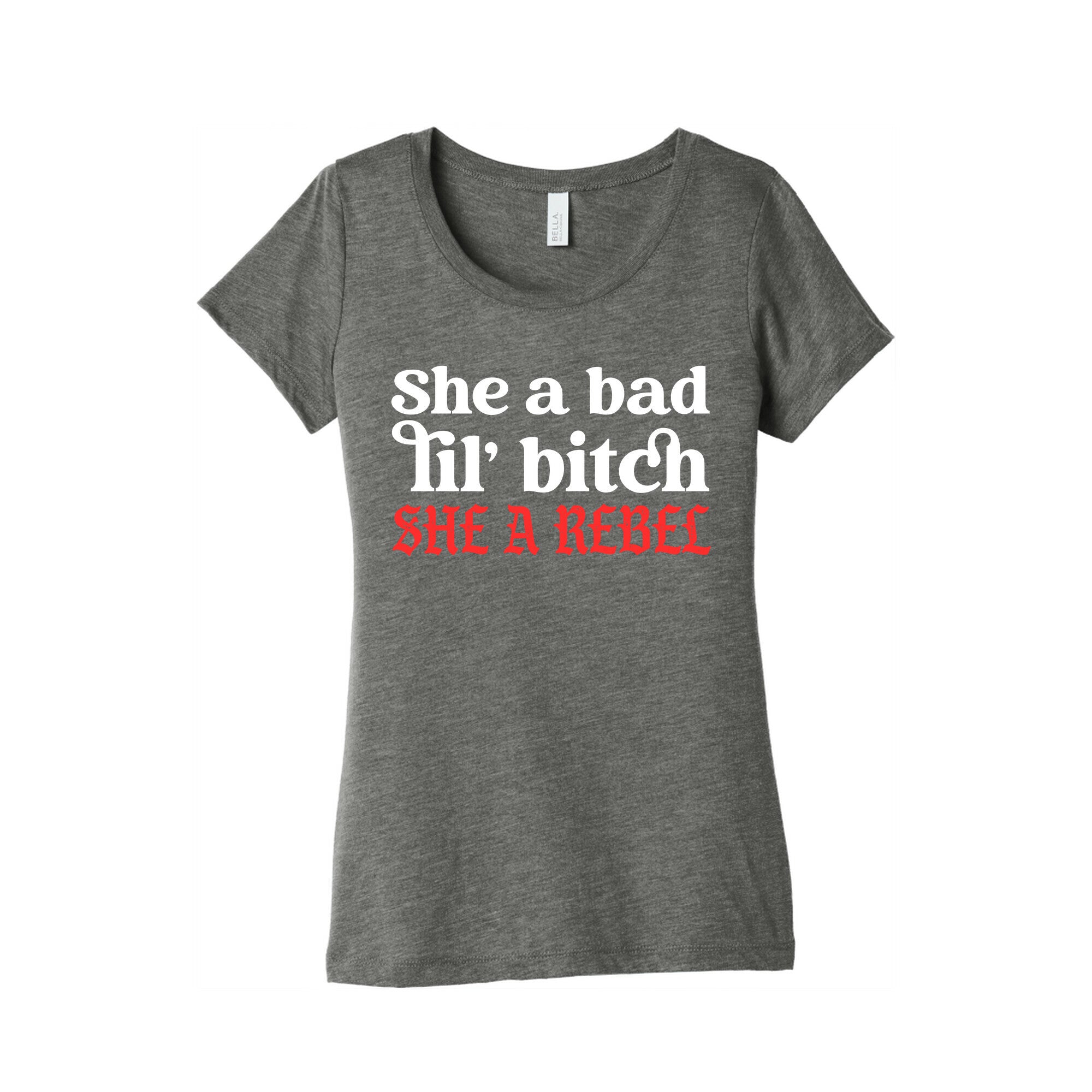 She A Bad Lil' Bitch She A Rebel Women's Triblend Tee