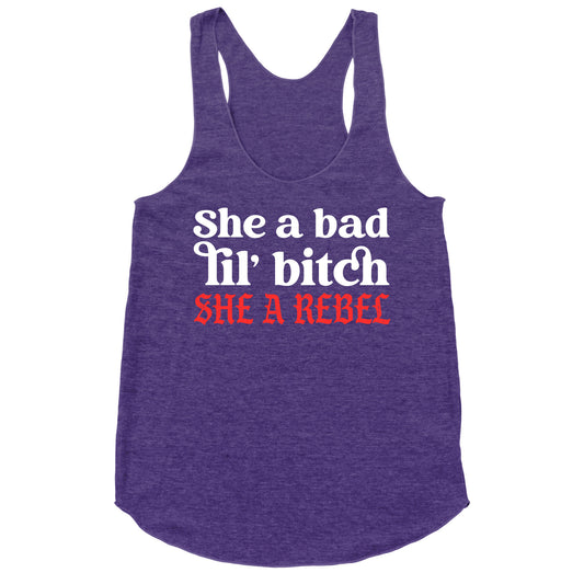 She A Bad Lil' Bitch She A Rebel Racerback Tank