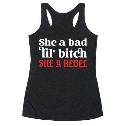 She A Bad Lil' Bitch She A Rebel Racerback Tank