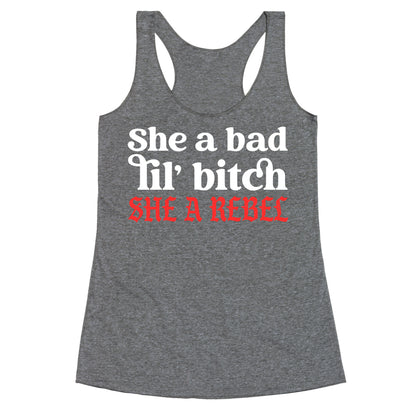 She A Bad Lil' Bitch She A Rebel Racerback Tank