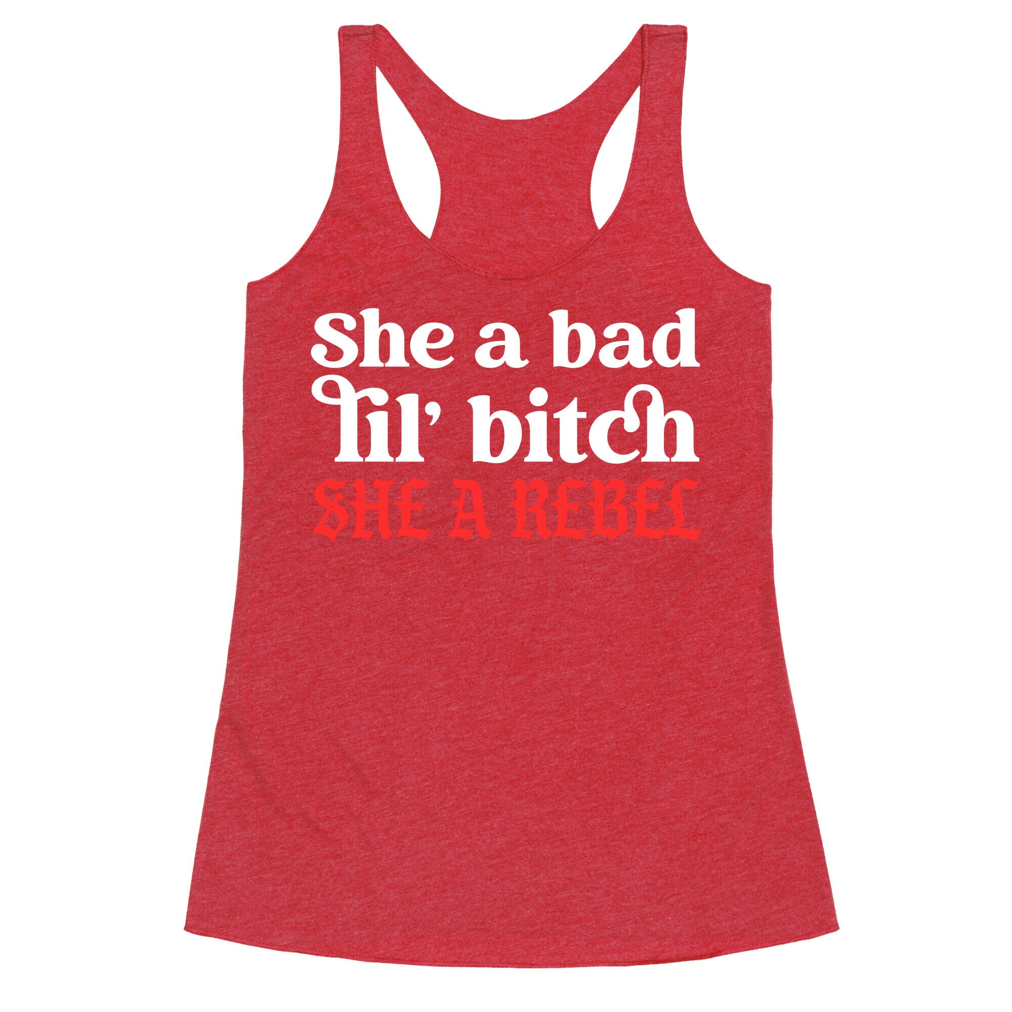 She A Bad Lil' Bitch She A Rebel Racerback Tank