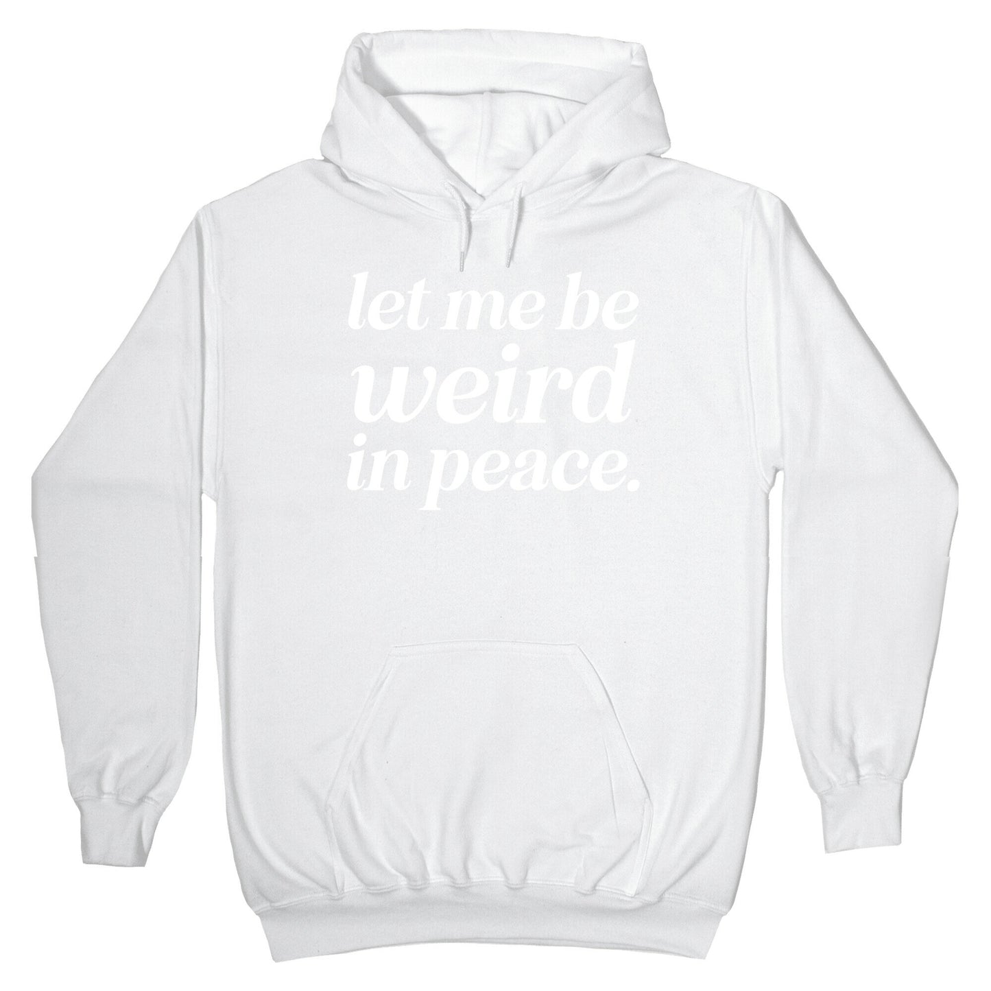 Let Me Be Weird In Peace. Hoodie