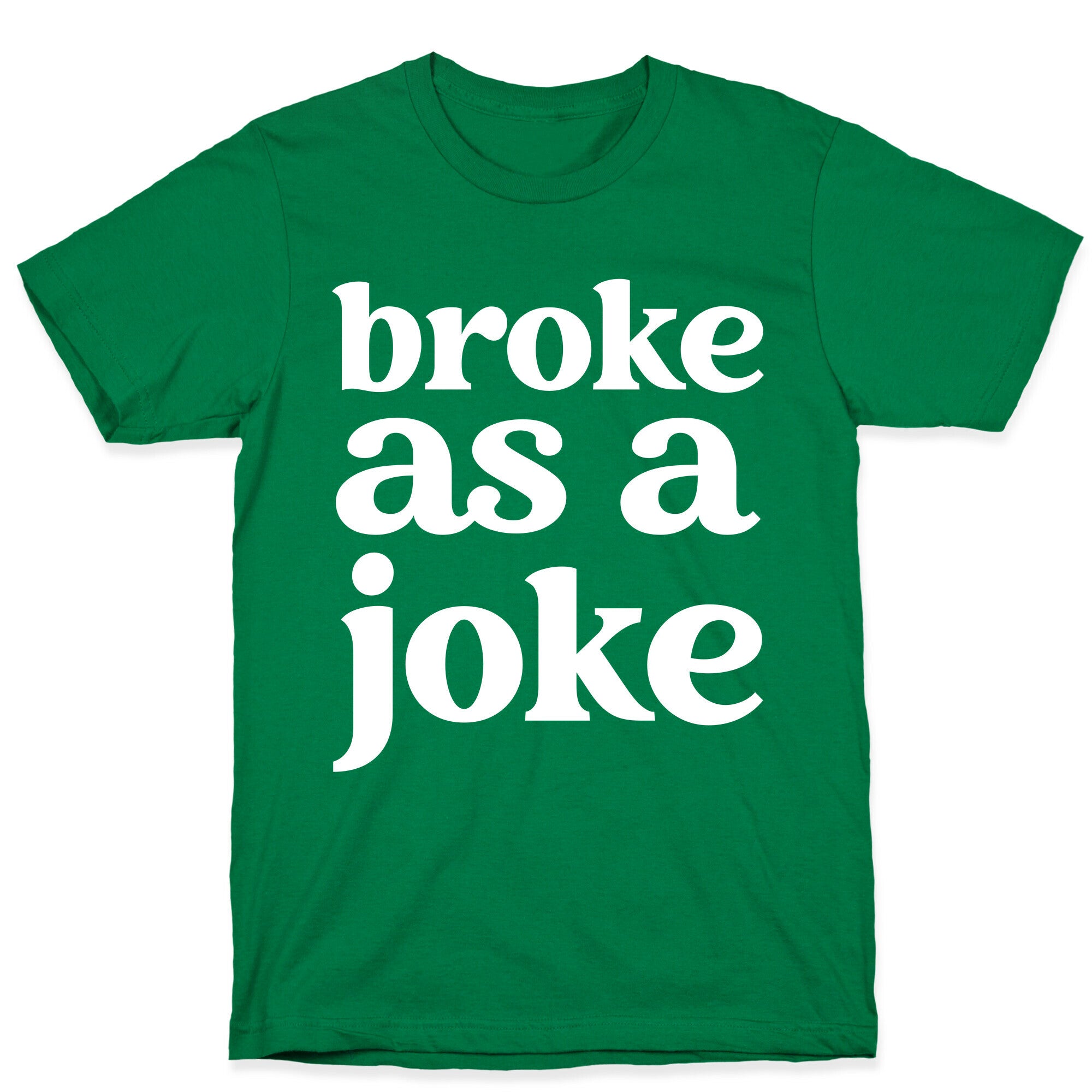 Broke As A Joke T-Shirt