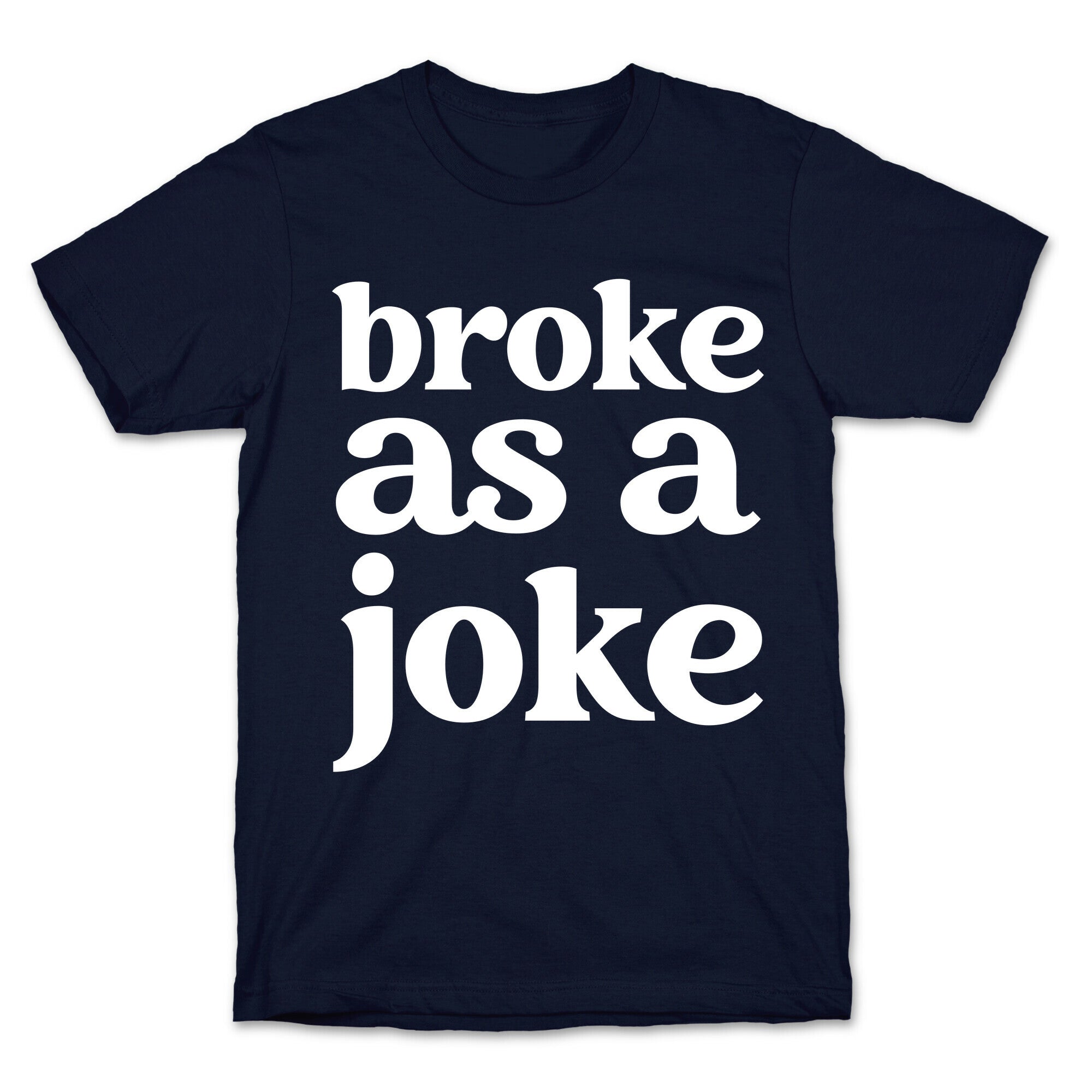 Broke As A Joke T-Shirt