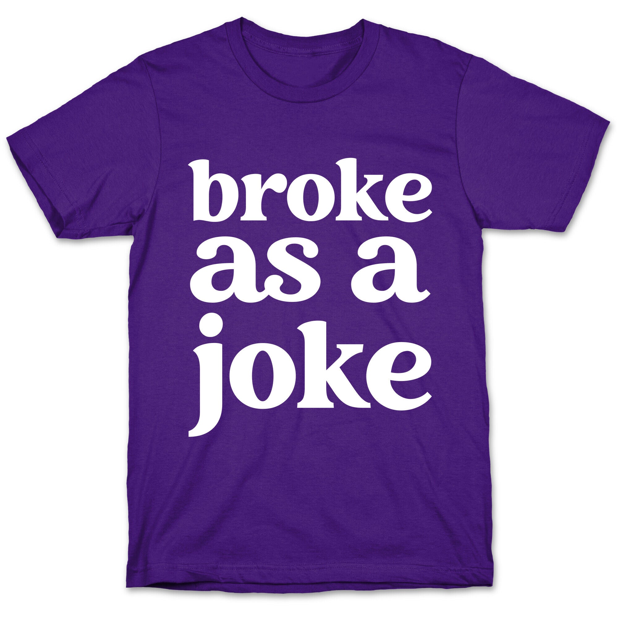Broke As A Joke T-Shirt