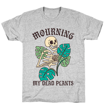 Mourning My Dead Plants  T-Shirt