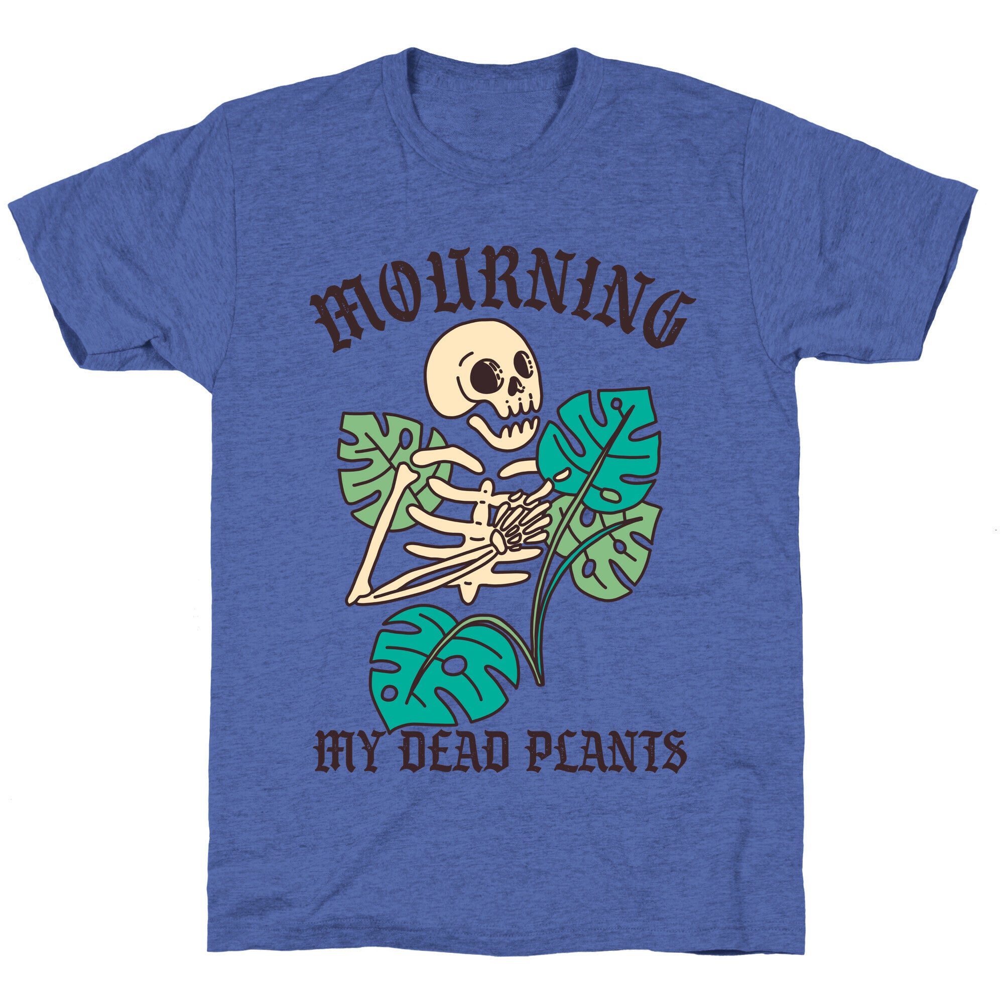 Mourning My Dead Plants  Unisex Triblend Tee