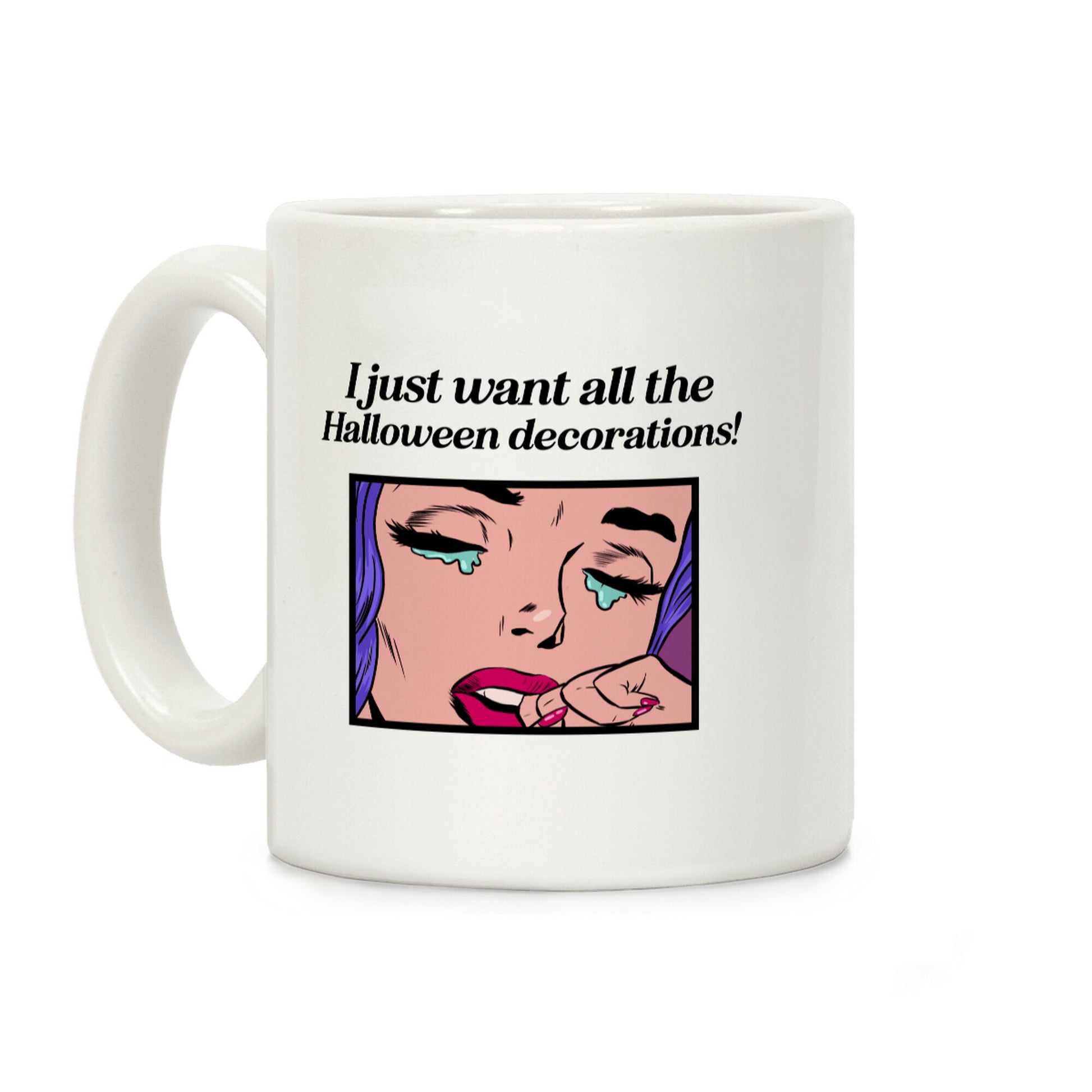 I Just Want All The Halloween Decorations! Coffee Mug