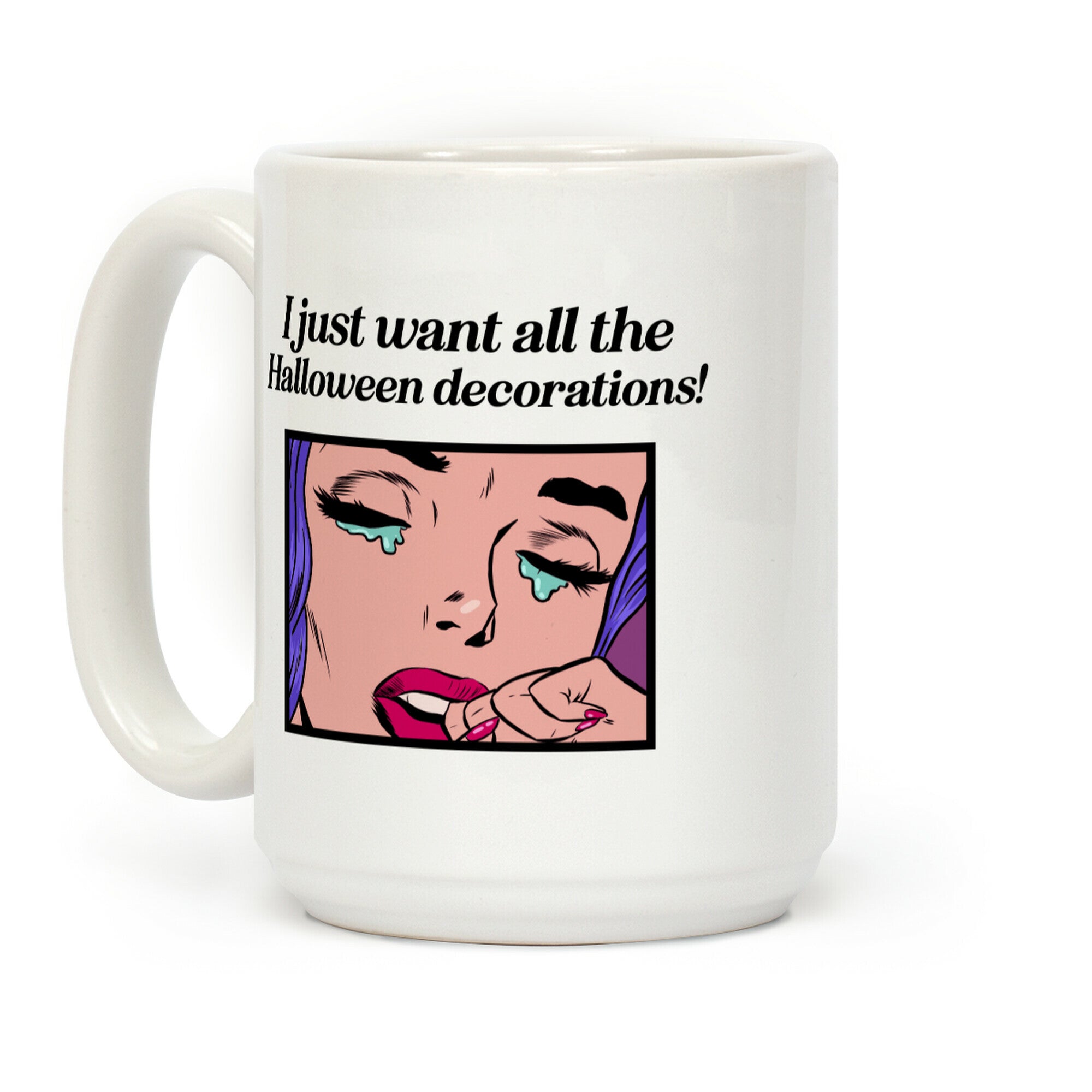 I Just Want All The Halloween Decorations! Coffee Mug