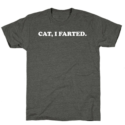Cat, I Farted.  Unisex Triblend Tee