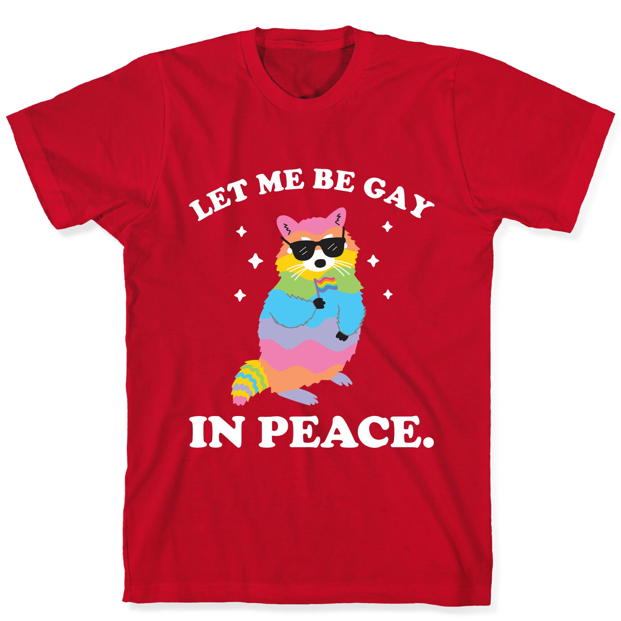 Let Me Be Gay In Peace.  T-Shirt