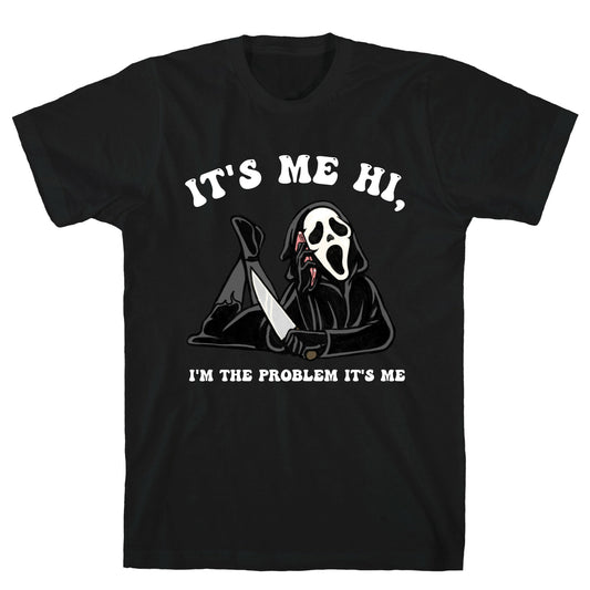 It's Me Hi, I'm The Problem It's Me  T-Shirt