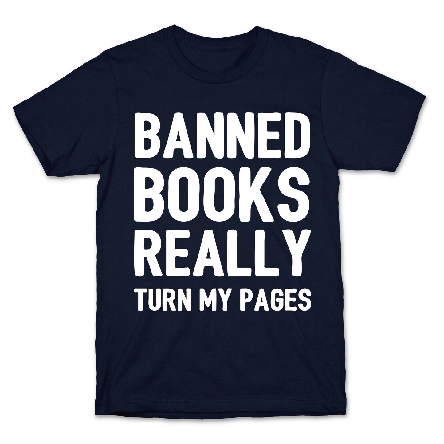 Banned Books Really Turn My Pages  T-Shirt