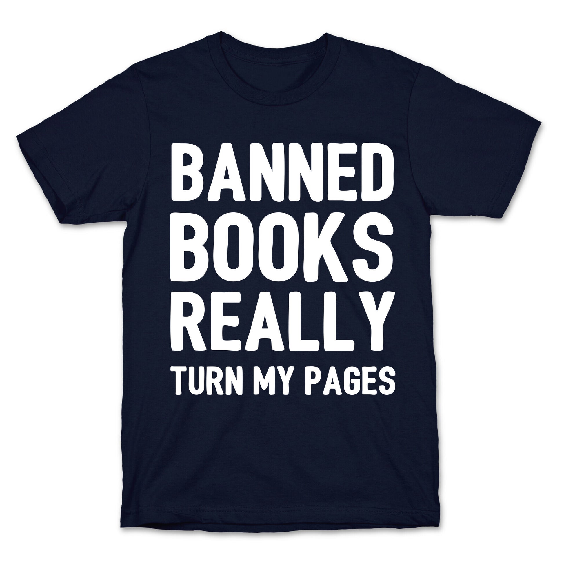 Banned Books Really Turn My Pages  T-Shirt