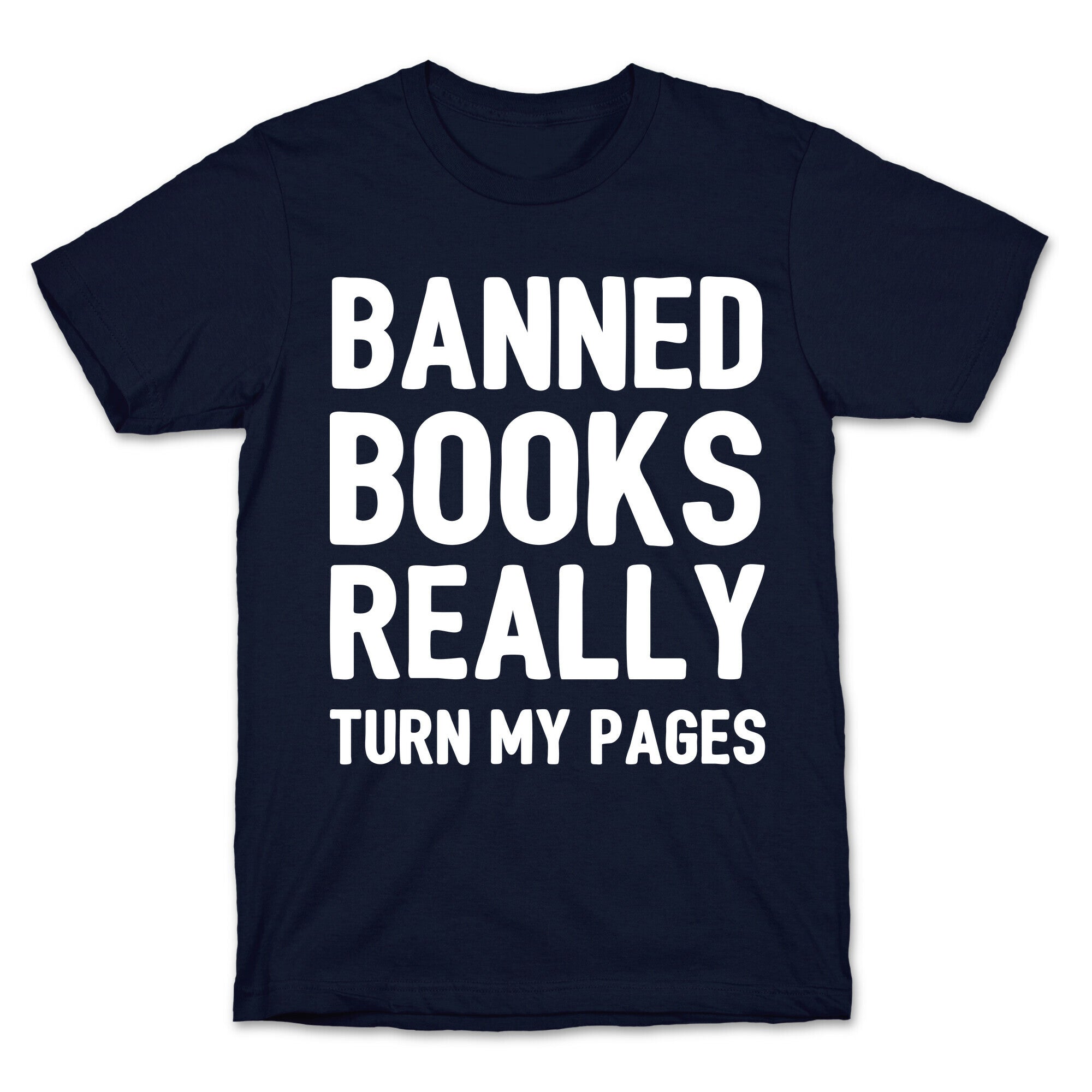 Banned Books Really Turn My Pages  T-Shirt