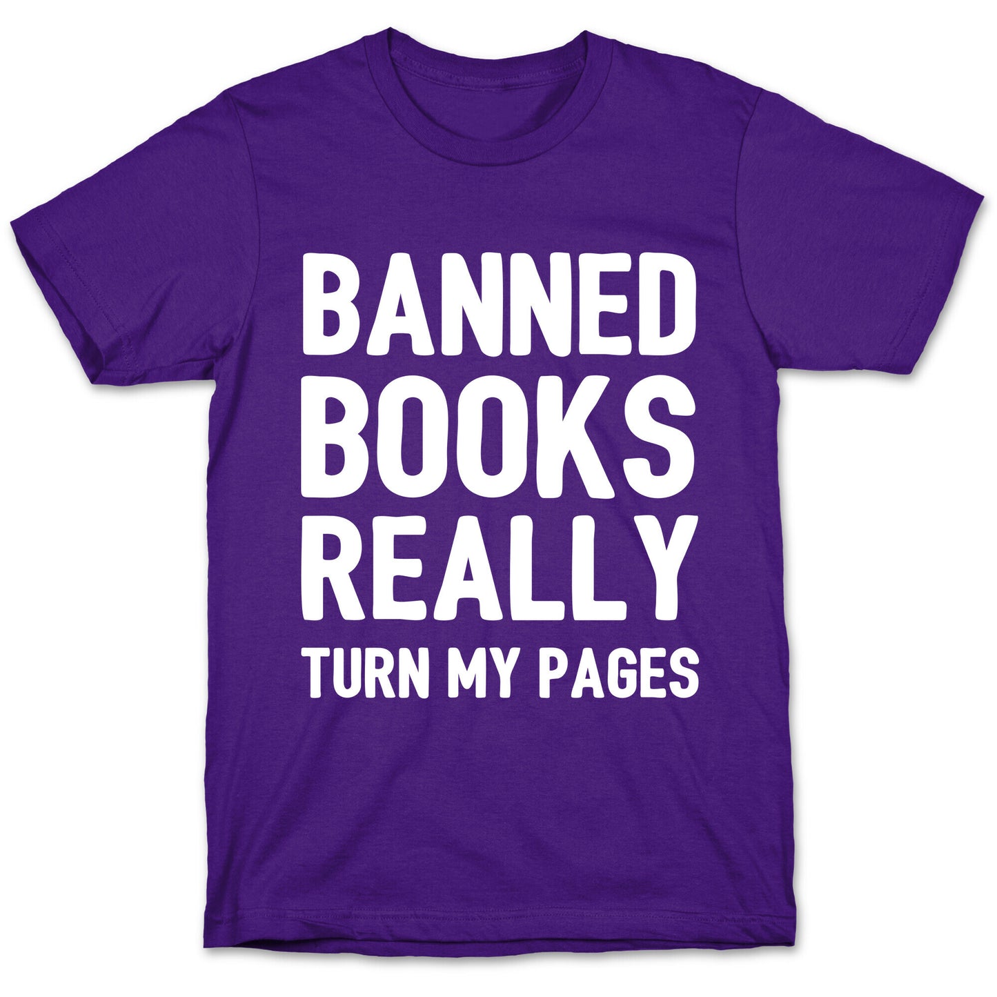 Banned Books Really Turn My Pages  T-Shirt