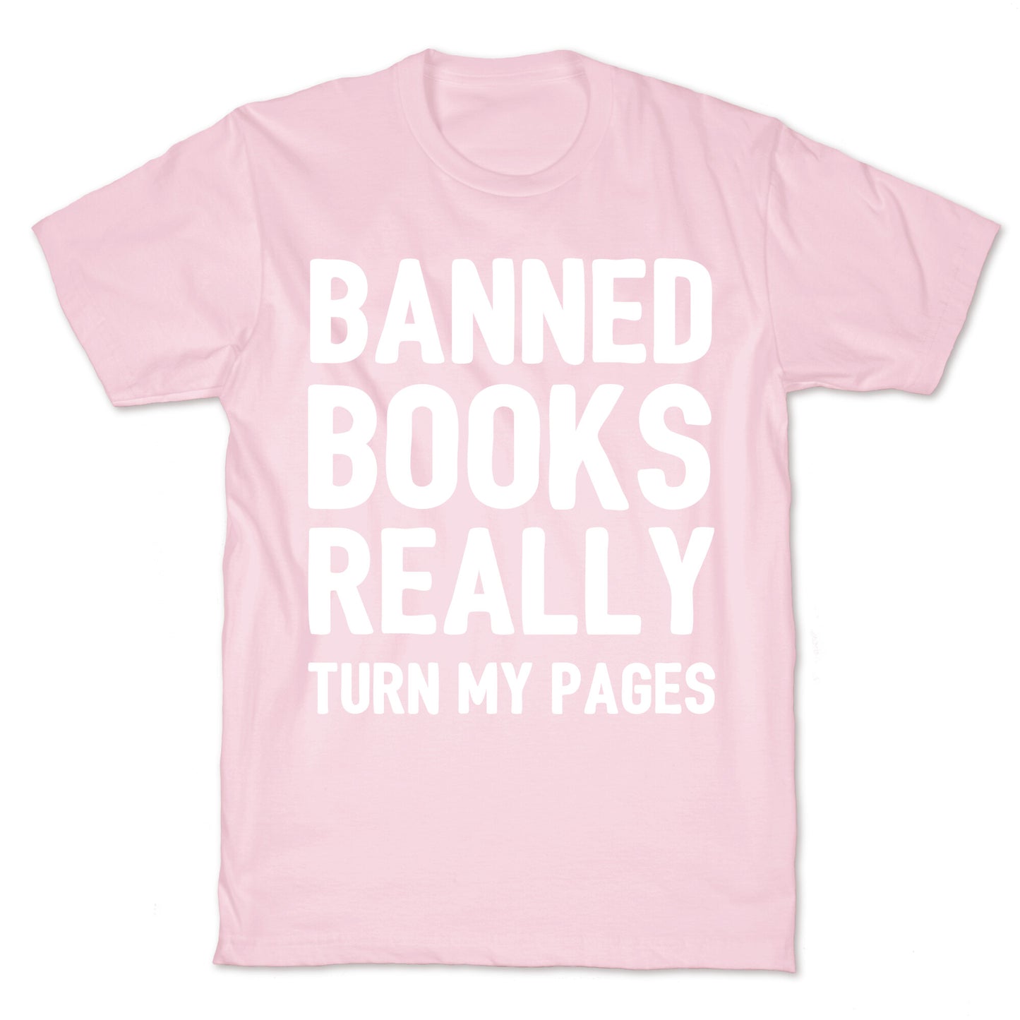 Banned Books Really Turn My Pages  T-Shirt