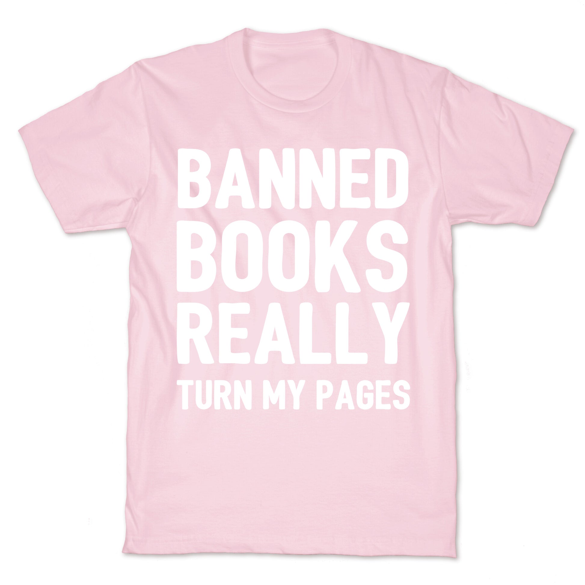 Banned Books Really Turn My Pages  T-Shirt