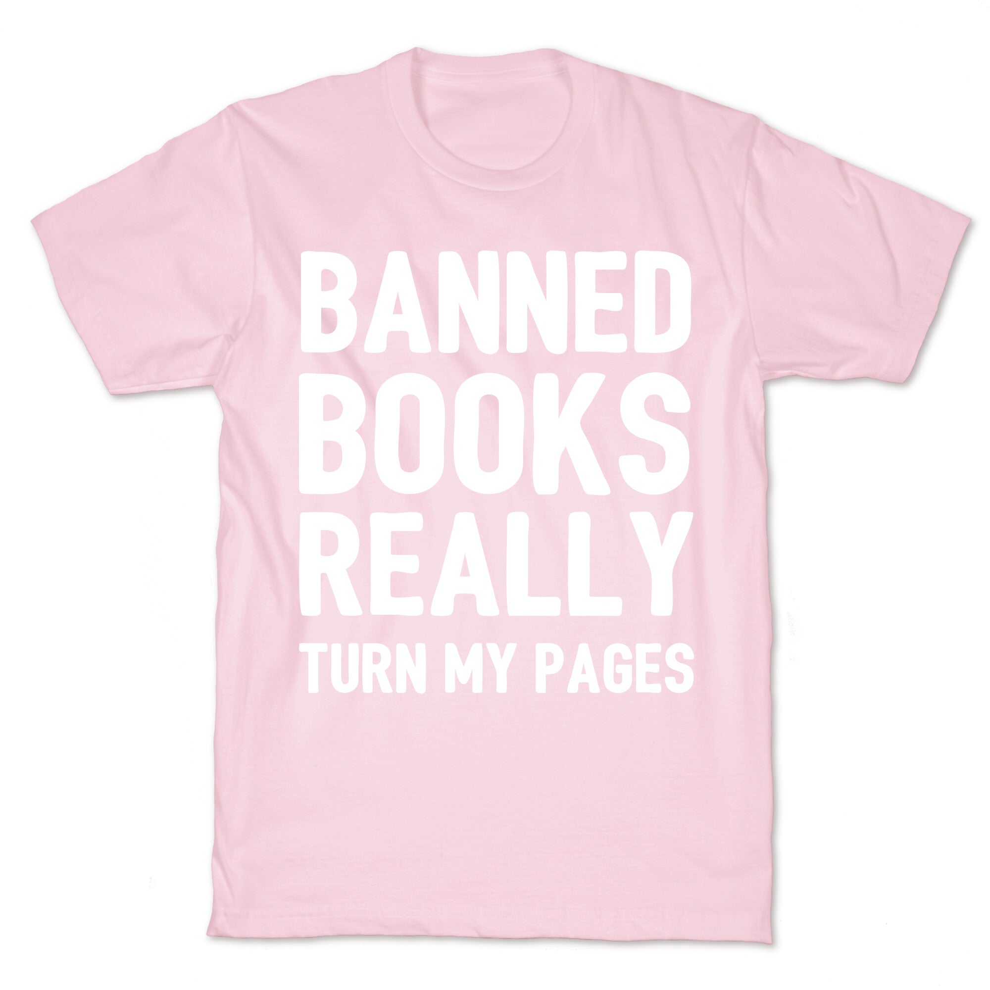 Banned Books Really Turn My Pages  T-Shirt