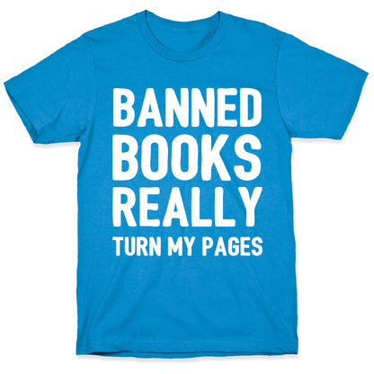 Banned Books Really Turn My Pages  T-Shirt
