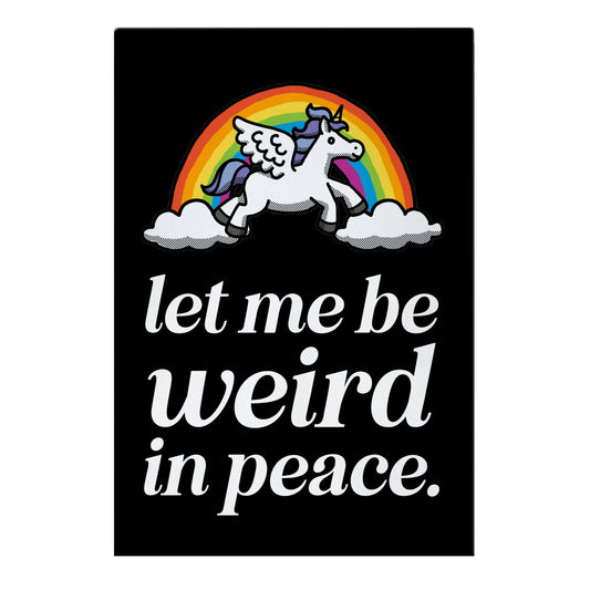 Let Me Be Weird In Peace Garden Flag