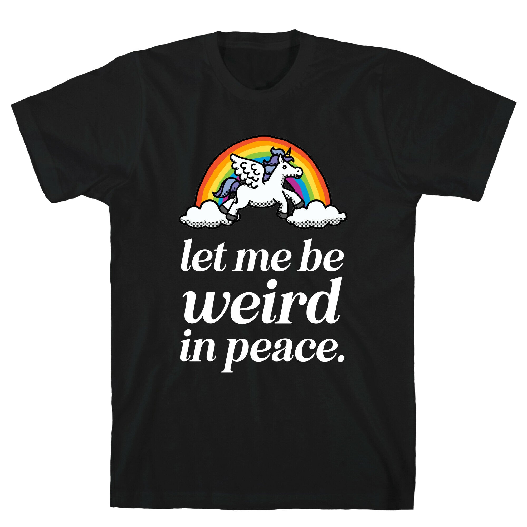 Let Me Be Weird In Peace  T-Shirt