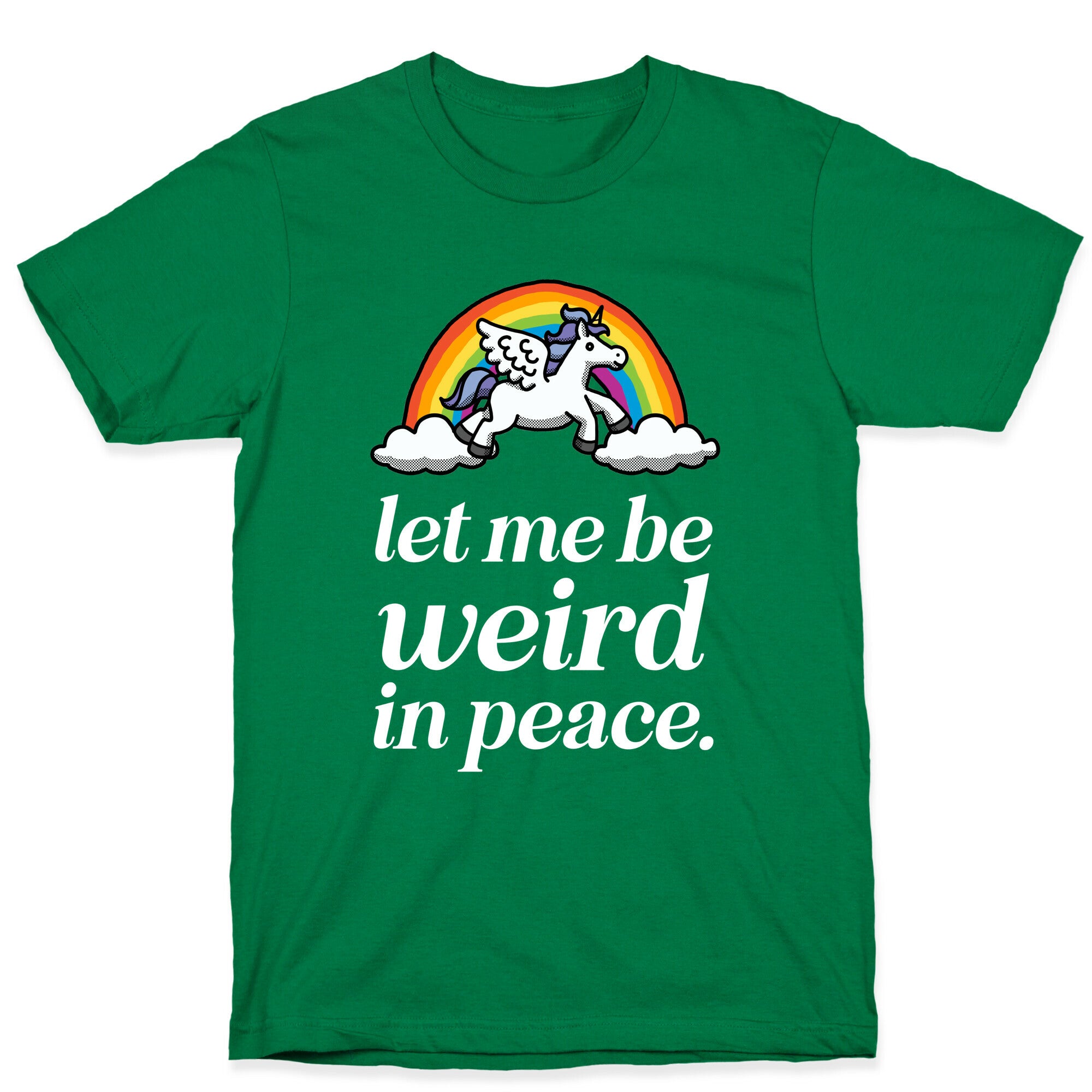 Let Me Be Weird In Peace  T-Shirt