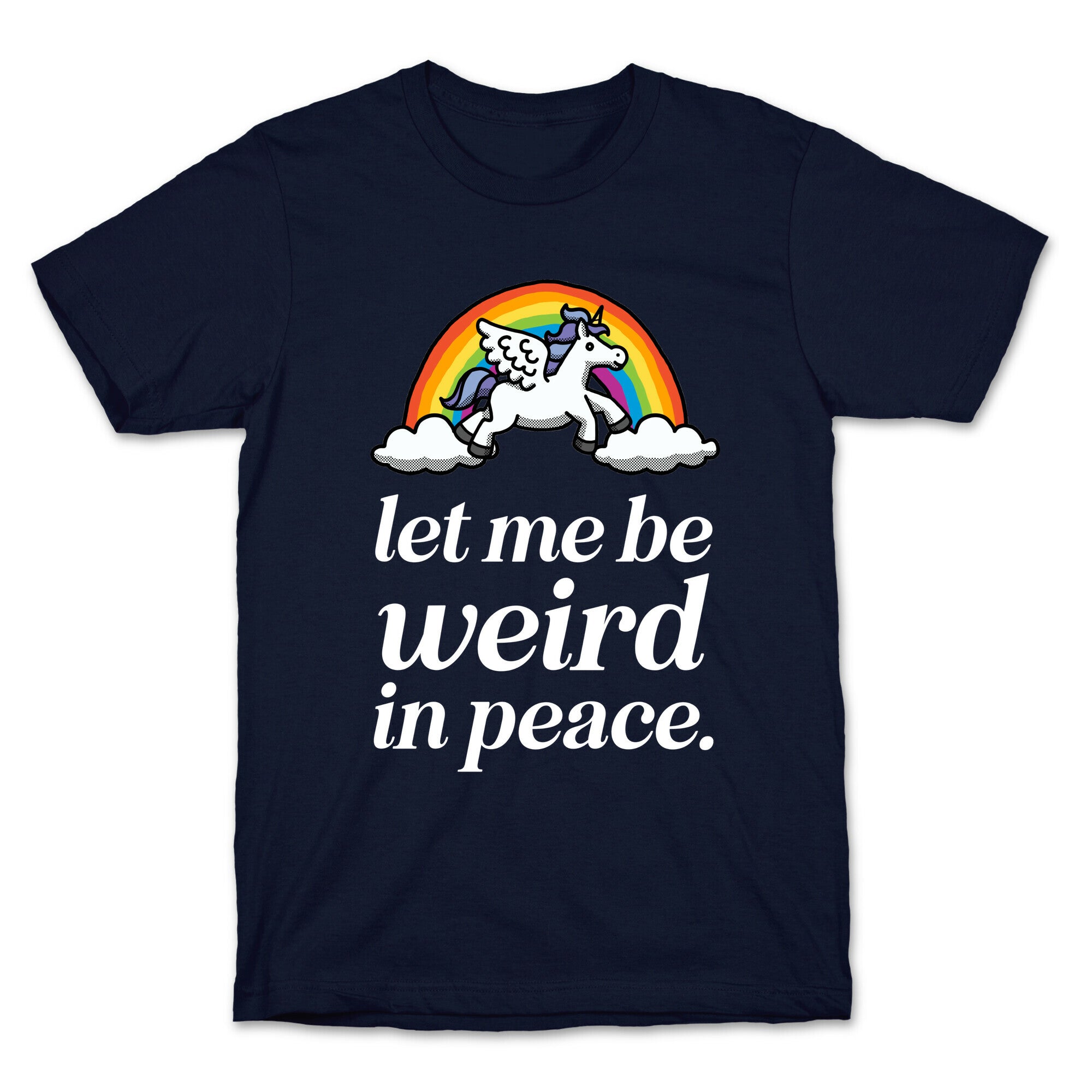Let Me Be Weird In Peace  T-Shirt
