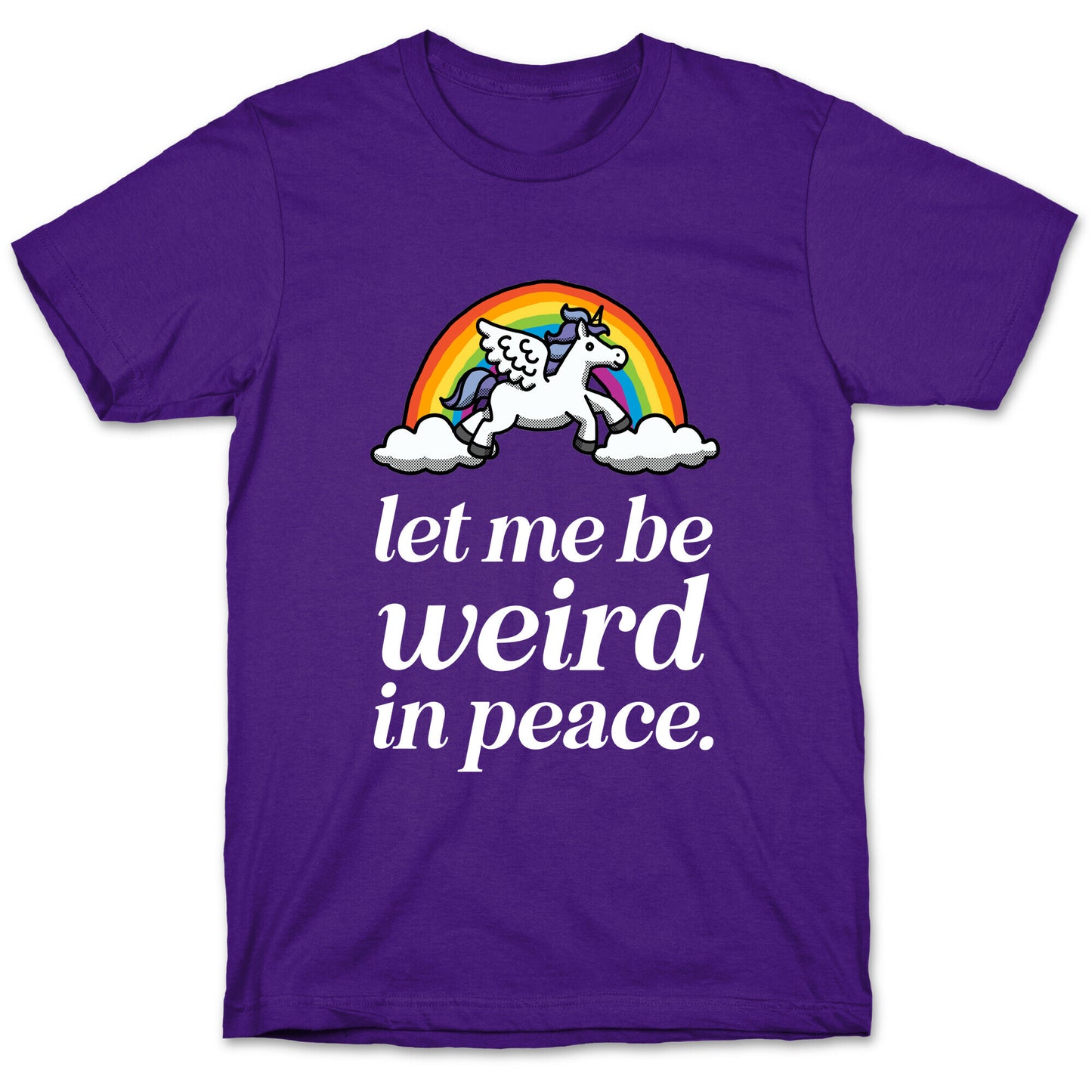 Let Me Be Weird In Peace  T-Shirt