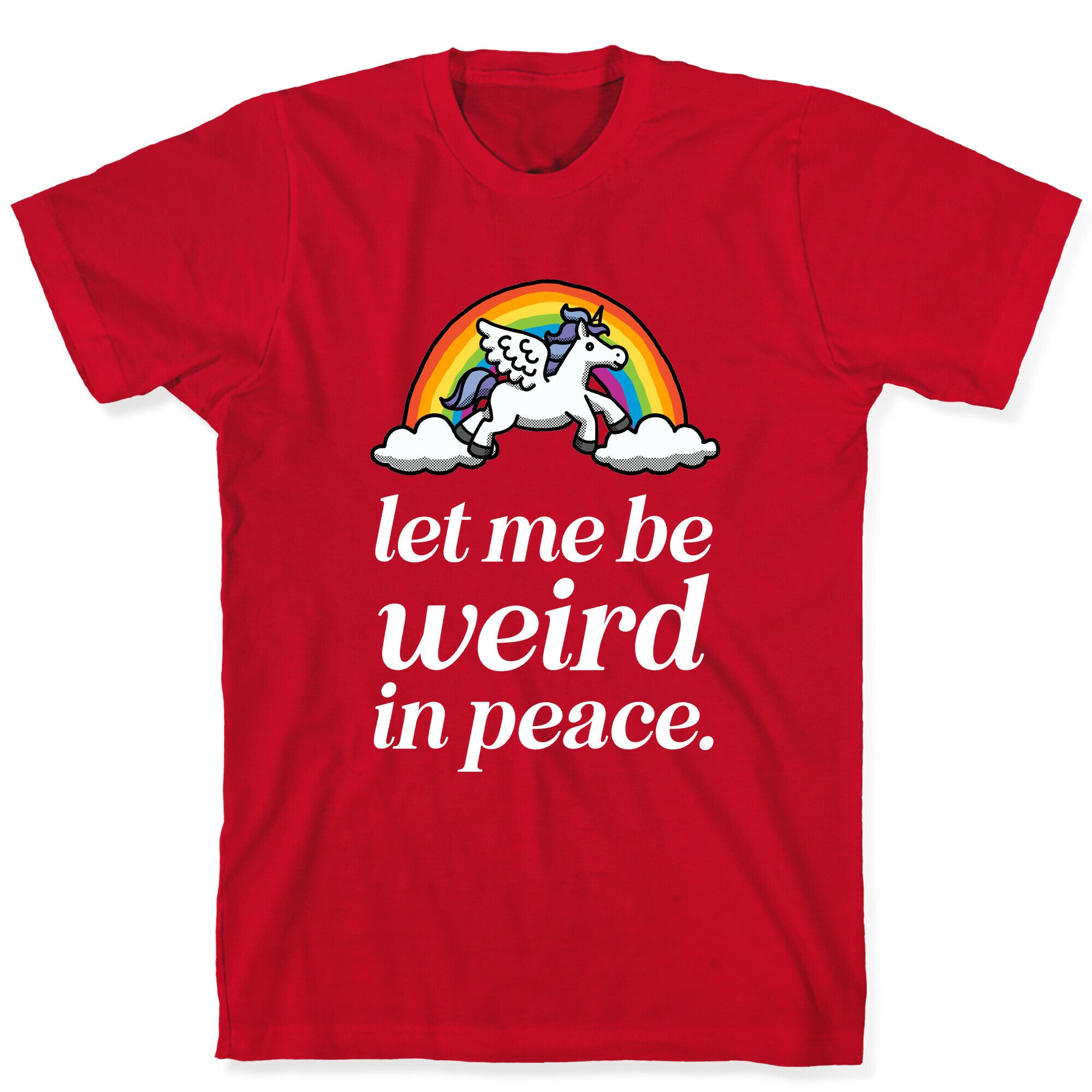 Let Me Be Weird In Peace  T-Shirt