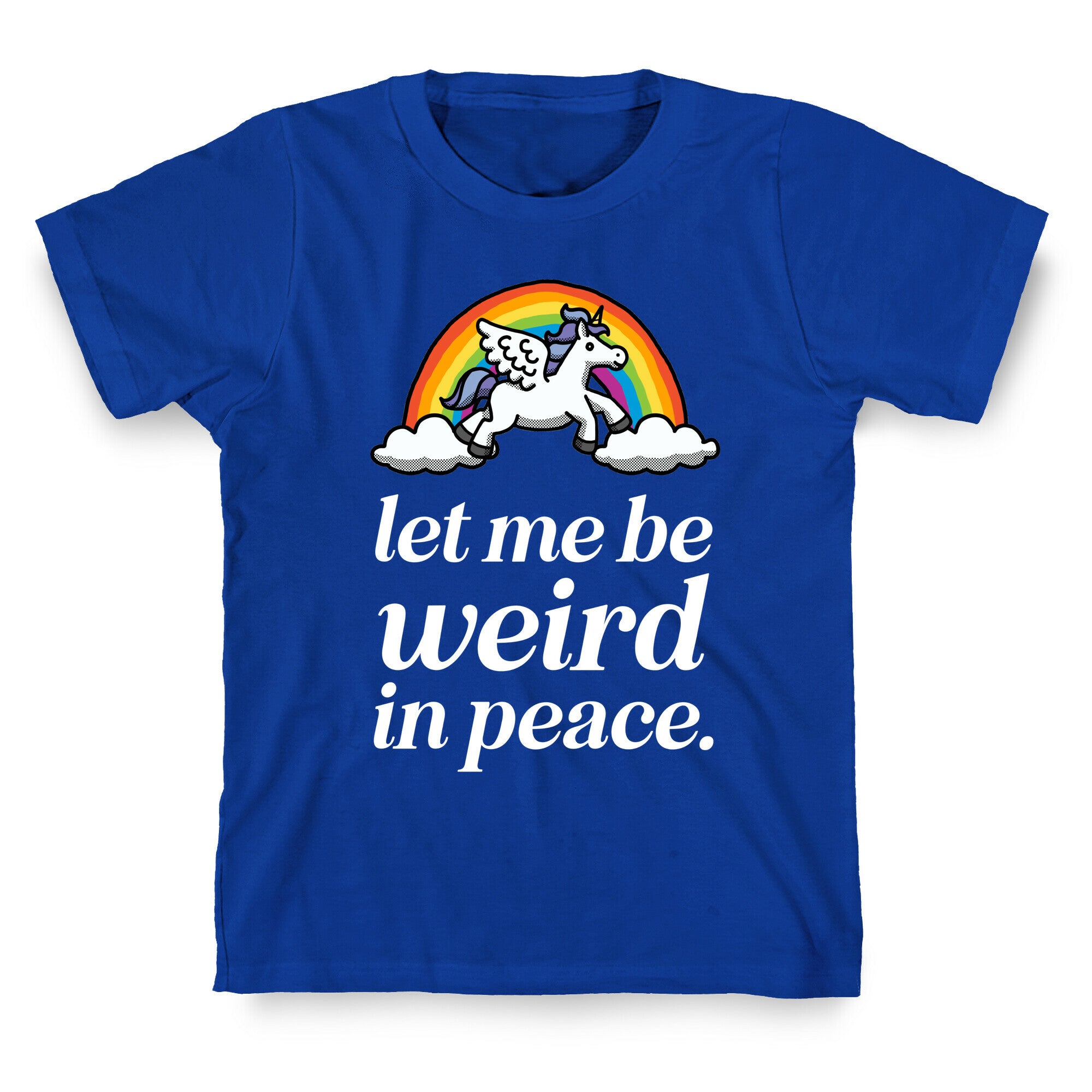 Let Me Be Weird In Peace  T-Shirt