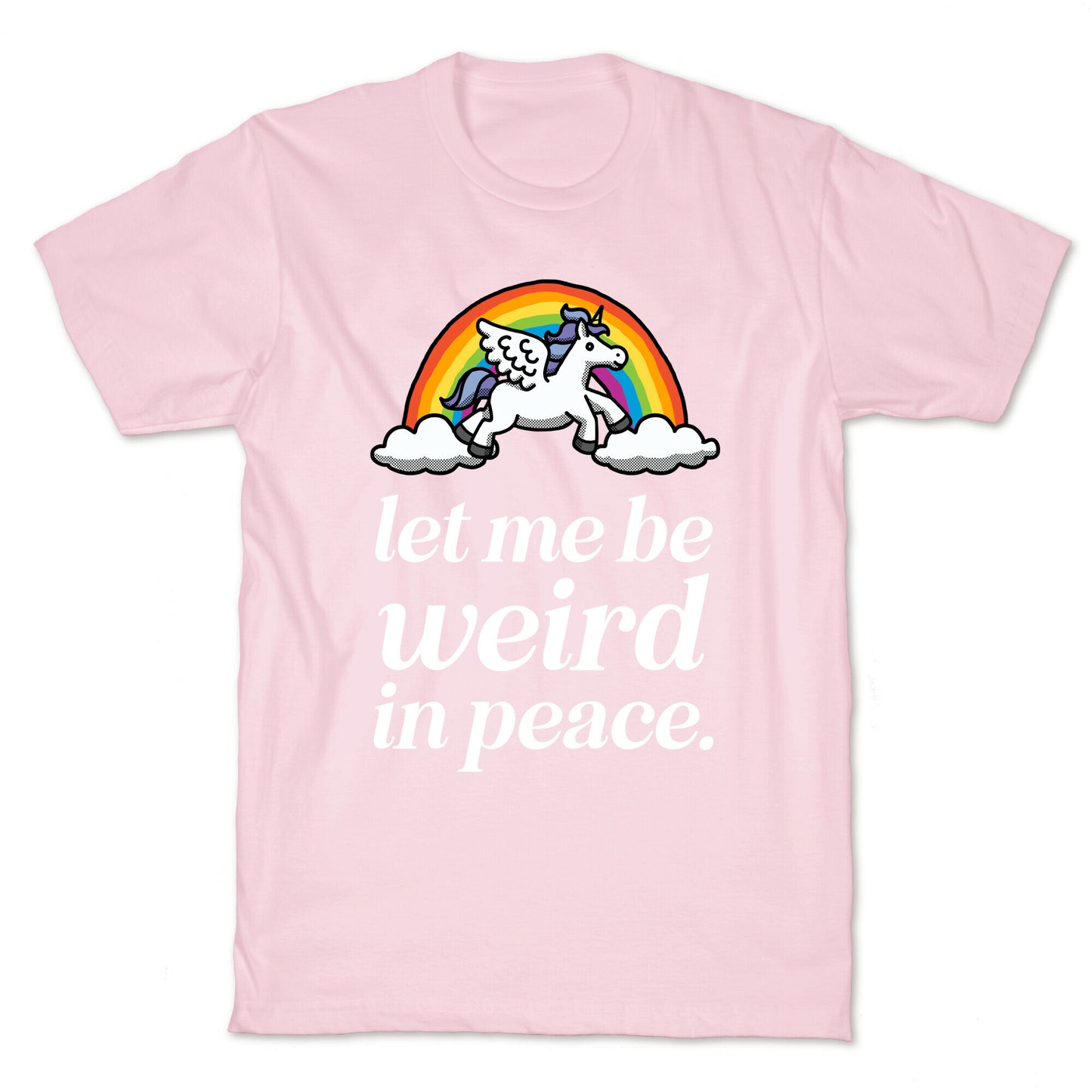 Let Me Be Weird In Peace  T-Shirt