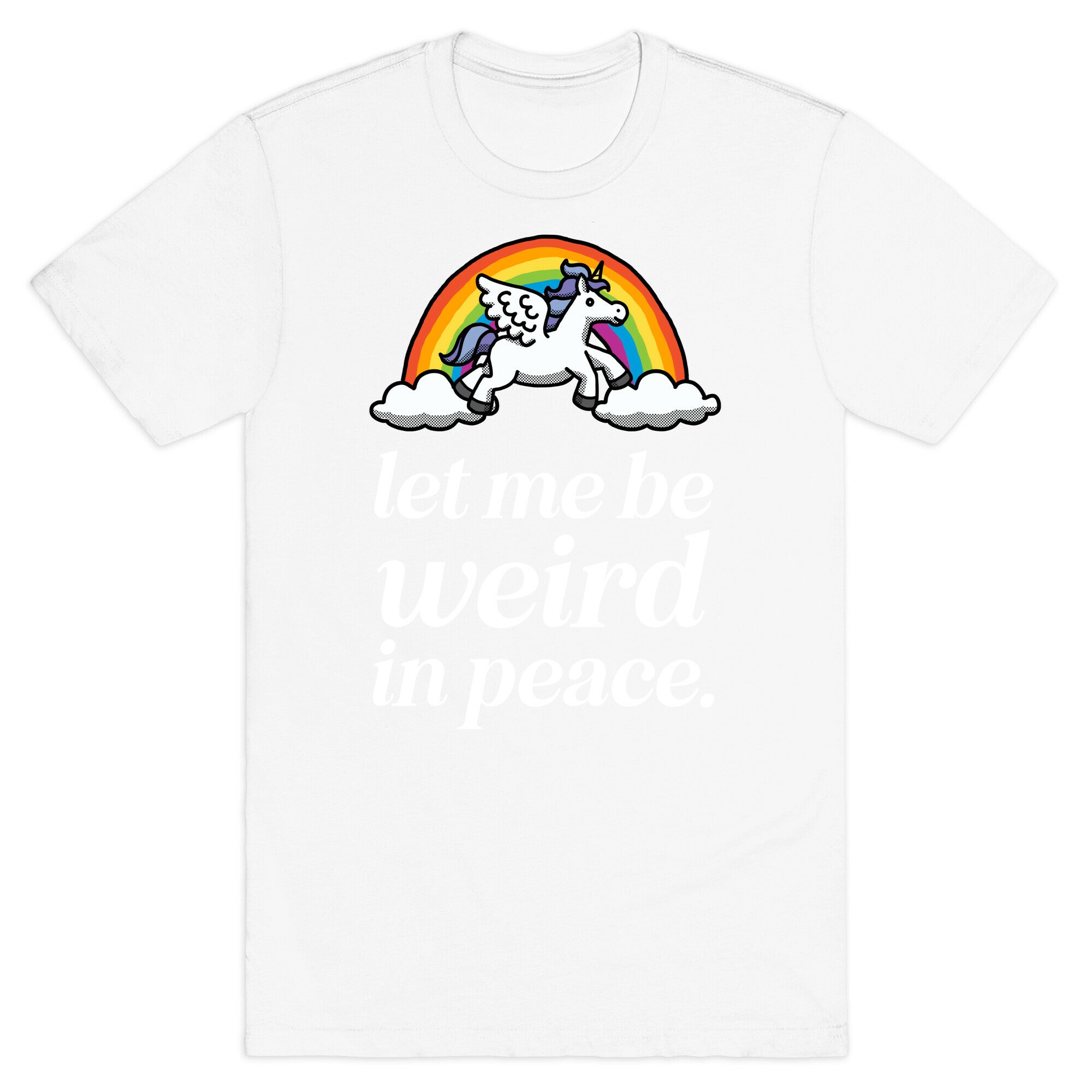 Let Me Be Weird In Peace  T-Shirt