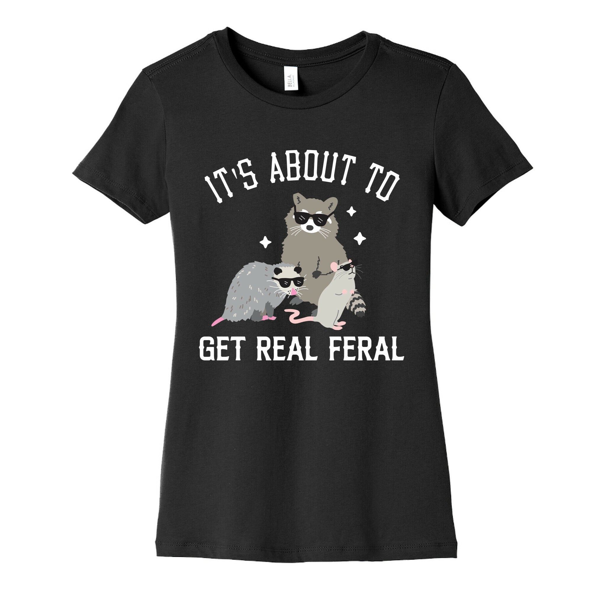 It's About To Get Real Feral  Women's Cotton Tee