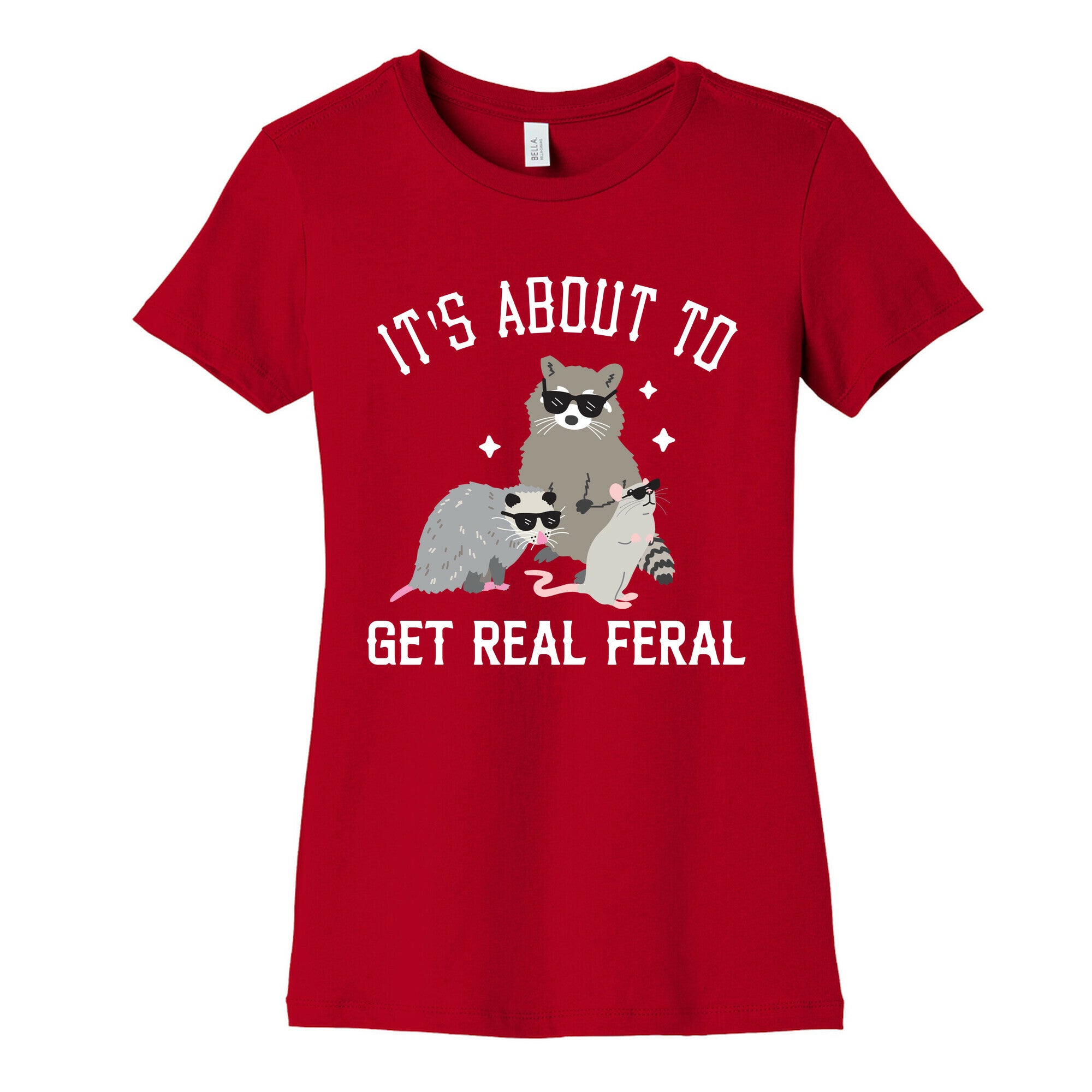 It's About To Get Real Feral  Women's Cotton Tee