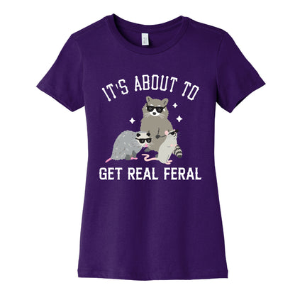 It's About To Get Real Feral  Women's Cotton Tee