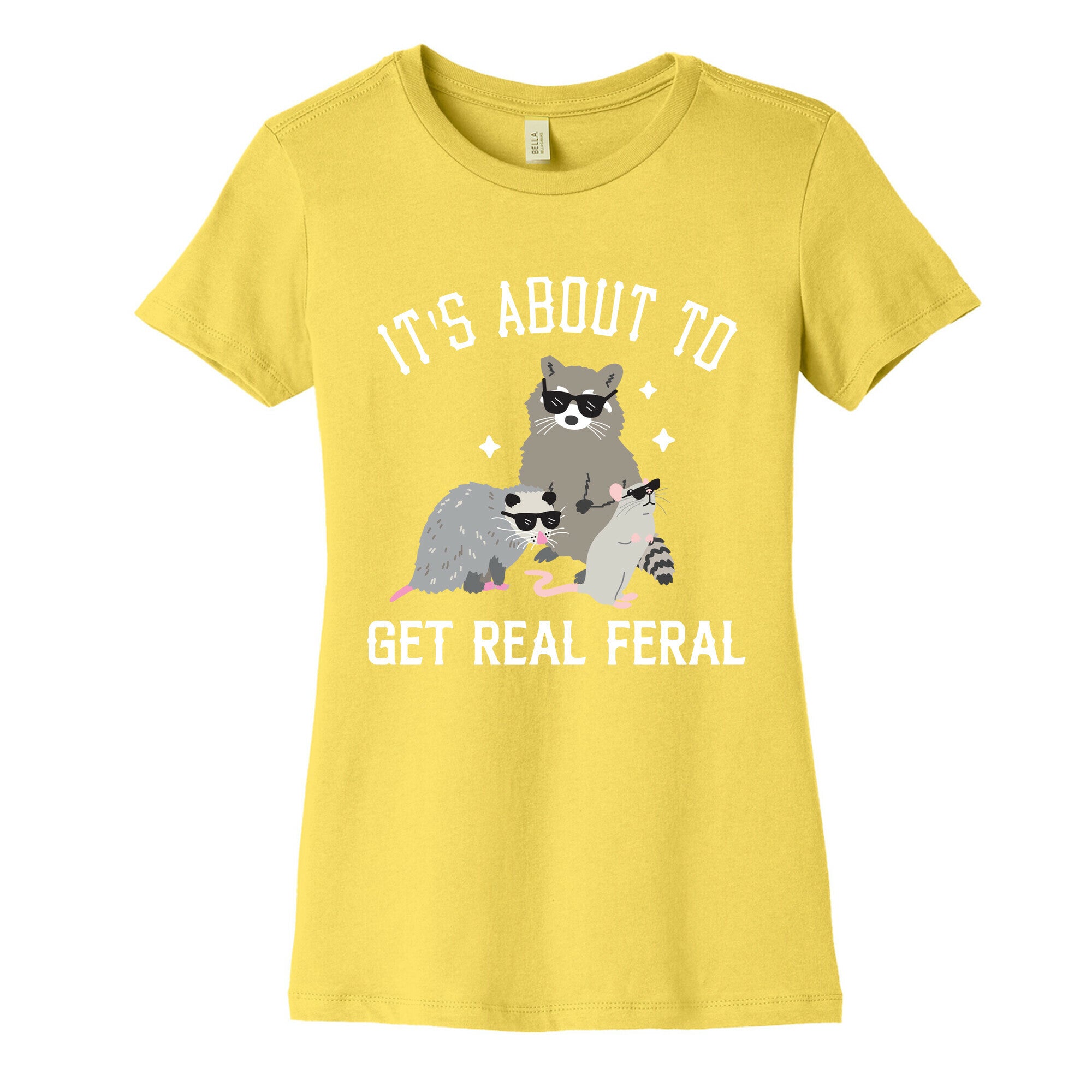 It's About To Get Real Feral  Women's Cotton Tee