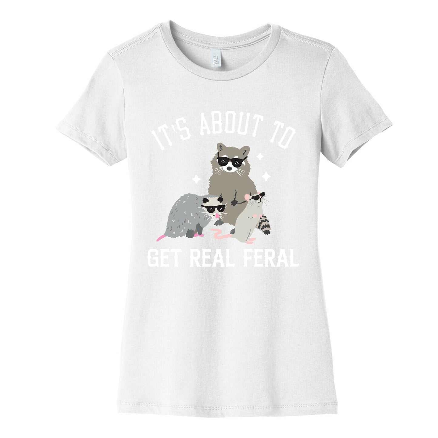 It's About To Get Real Feral  Women's Cotton Tee