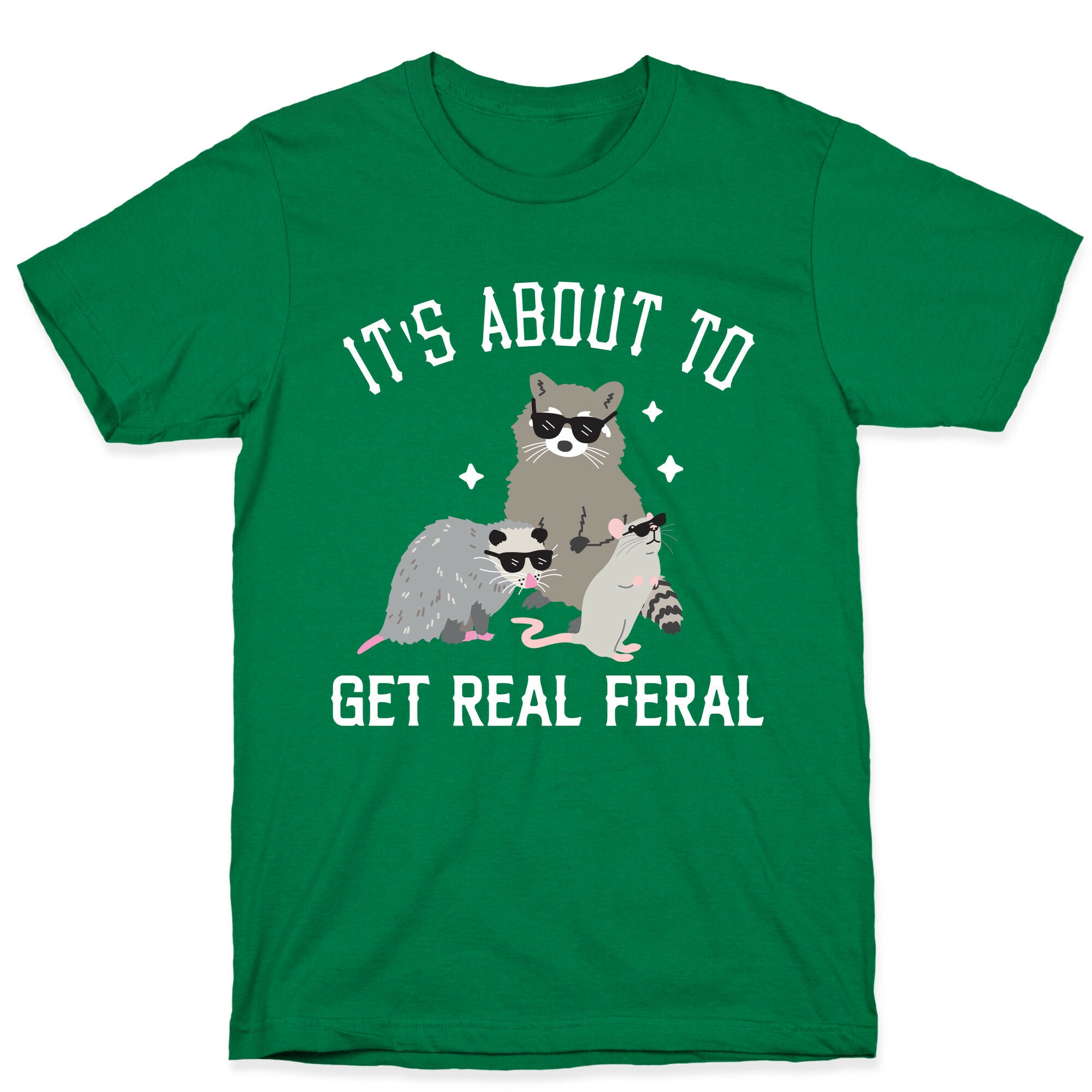It's About To Get Real Feral  T-Shirt