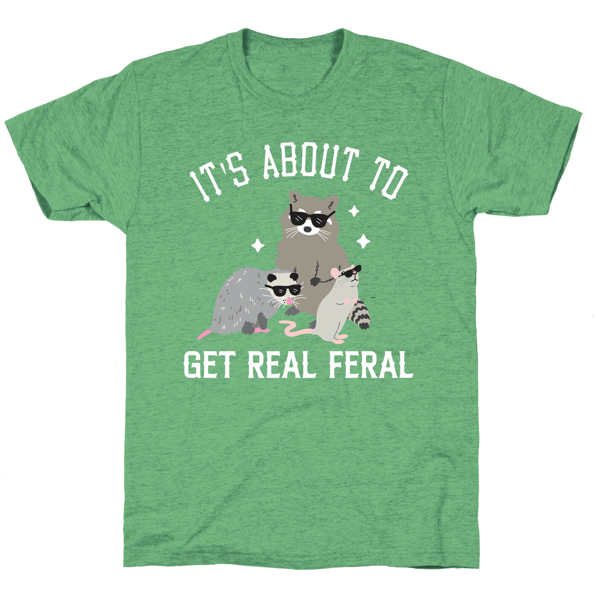 It's About To Get Real Feral  Unisex Triblend Tee